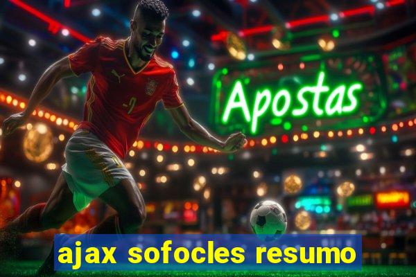 ajax sofocles resumo